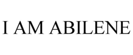 I AM ABILENE trademark