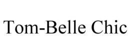 TOM-BELLE CHIC trademark
