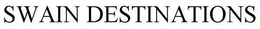 SWAIN DESTINATIONS trademark