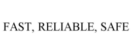 FAST, RELIABLE, SAFE trademark