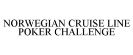 NORWEGIAN CRUISE LINE POKER CHALLENGE trademark