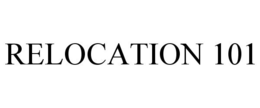 RELOCATION 101 trademark
