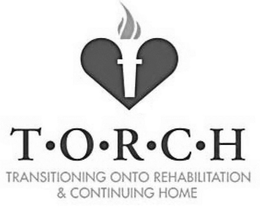 T·O·R·C·H TRANSITIONING ONTO REHABILITATION & CONTINUING HOME trademark