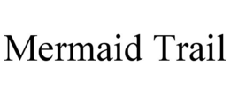 MERMAID TRAIL trademark