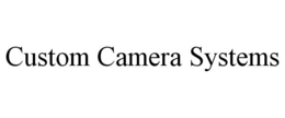 CUSTOM CAMERA SYSTEMS trademark