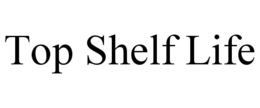 TOP SHELF LIFE trademark