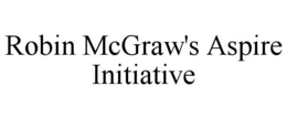 ROBIN MCGRAW'S ASPIRE INITIATIVE trademark