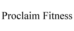PROCLAIM FITNESS trademark