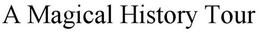 A MAGICAL HISTORY TOUR trademark