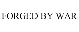 FORGED BY WAR trademark