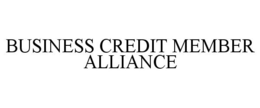 BUSINESS CREDIT MEMBER ALLIANCE trademark