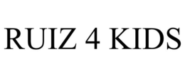 RUIZ 4 KIDS trademark