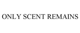 ONLY SCENT REMAINS trademark