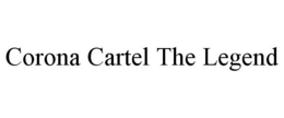 CORONA CARTEL THE LEGEND trademark