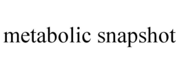 METABOLIC SNAPSHOT trademark