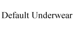 DEFAULT UNDERWEAR trademark