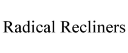 RADICAL RECLINERS trademark
