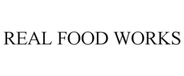 REAL FOOD WORKS trademark
