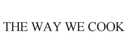 THE WAY WE COOK trademark