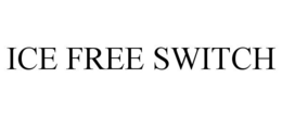 ICE FREE SWITCH trademark