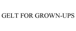 GELT FOR GROWN-UPS trademark