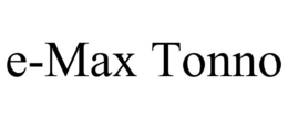 E-MAX TONNO trademark