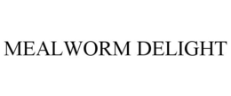 MEALWORM DELIGHT trademark