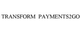TRANSFORM PAYMENTS2GO trademark