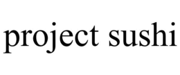 PROJECT SUSHI trademark