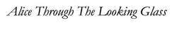 ALICE THROUGH THE LOOKING GLASS trademark