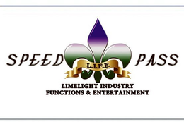 L.I.F.E. SPEED PASS (LIMELIGHT INDUSTRY FUNCTIONS & ENTERTAINMENT trademark
