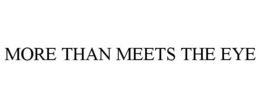 MORE THAN MEETS THE EYE trademark