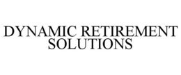 DYNAMIC RETIREMENT SOLUTIONS trademark