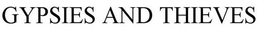 GYPSIES AND THIEVES trademark