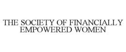 THE SOCIETY OF FINANCIALLY EMPOWERED WOMEN trademark