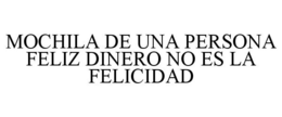 MOCHILA DE UNA PERSONA FELIZ DINERO NO ES LA FELICIDAD trademark