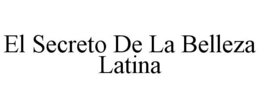 EL SECRETO DE LA BELLEZA LATINA trademark