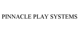 PINNACLE PLAY SYSTEMS trademark
