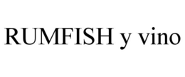 RUMFISH Y VINO trademark