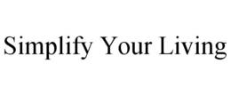 SIMPLIFY YOUR LIVING trademark