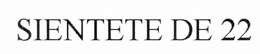 SIENTETE DE 22 trademark