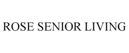 ROSE SENIOR LIVING trademark