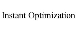 INSTANT OPTIMIZATION trademark