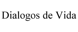 DIALOGOS DE VIDA trademark