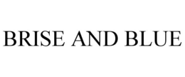 BRISE AND BLUE trademark