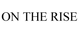 ON THE RISE trademark