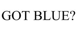 GOT BLUE? trademark