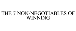 THE 7 NON-NEGOTIABLES OF WINNING trademark