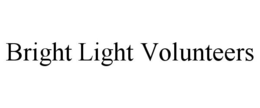 BRIGHT LIGHT VOLUNTEERS trademark