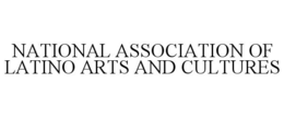 NATIONAL ASSOCIATION OF LATINO ARTS AND CULTURES trademark